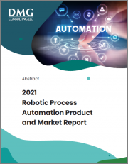 2021 - 2022 Robotic Process Automation Product and Market Report