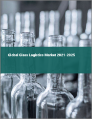 Global Glass Logistics Market 2021-2025
