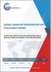 Global Transport Refrigeration Unit (TRU) Market Report, History and Forecast 2016-2027