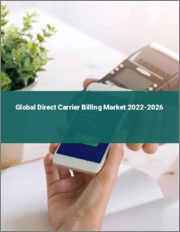 Global Direct Carrier Billing Market 2022-2026