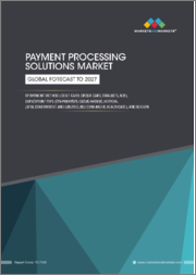 Payment Processing Solutions Market by Payment Method (Debit Card, Credit Card, eWallets, ACH), Deployment Type (On-premises, Cloud-based), Vertical (BFSI, Government and Utilities, Telecom and IT, Healthcare) and Region - Global Forecast to 2027