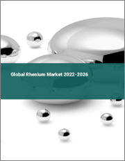 Global Rhenium Market 2022-2026