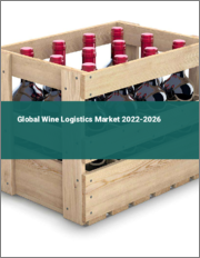Global Wine Logistics Market 2022-2026