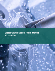 Global Oilwell Spacer Fluids Market 2022-2026