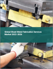 Global Sheet Metal Fabrication Services Market 2022-2026