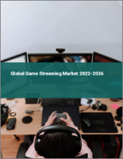 Global Game Streaming Market 2022-2026
