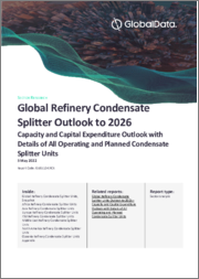 Refinery Condensate Splitter Units Market Installed Capacity and Capital Expenditure (CapEx) Forecast by Region and Countries including details of All Active Plants, Planned and Announced Projects, 2022-2026