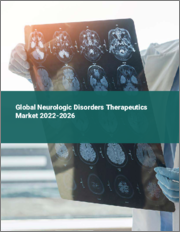 Global Neurologic Disorders Therapeutics Market 2022-2026