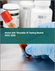 Global Anti-Thrombin III Testing Market 2022-2026