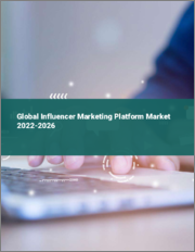 Global Influencer Marketing Platform Market 2022-2026