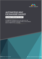 Automotive Heat Exchanger Market by Propulsion & Component (ICE, EV), Electric Vehicle Type (BEV, PHEV, HEV), Design (Plate Bar, Tube Fin), Vehicle Type, Off-Highway Vehicle Type (Passenger Car, LCV, Truck, Bus) and Region - Global Forecast to 2027