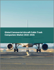 Global Commercial Aircraft Cabin Trash Compactors Market 2022-2026