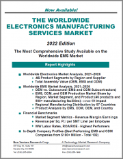 The Worldwide Electronics Manufacturing Services Market - 2022 Edition: The Most Comprehensive Study Available on the Worldwide EMS Market