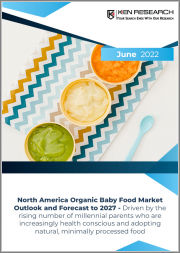 North America Organic Baby Food Market Outlook and Forecast to 2027 - Driven by the rising number of millennial parents who are increasingly health conscious and adopting natural, minimally processed food