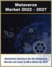 Metaverse Market by Technologies, Platforms, Solutions and Applications in Industry Verticals 2022 - 2027