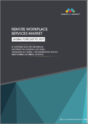 Remote Workplace Services Market by Component (Solutions and Services), Deployment Mode (On-Premises and Cloud), Organization Size, Vertical, and Region (North America, Europe, Asia Pacific, Latin America, Middle East & Africa) - Global Forecast to 2027