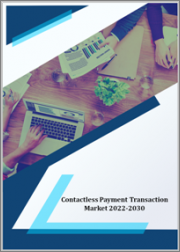 Contactless Payment Transaction Market - Growth, Future Prospects and Competitive Analysis, 2022 - 2030