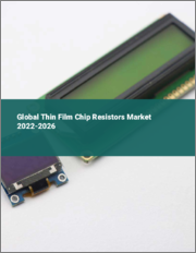 Global Thin Film Chip Resistors Market 2022-2026
