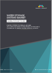 Water Storage Systems Market by Material (Steel, Fiberglass, Concrete, Plastic), Application, End Use (Residential, Commercial, Industrial, and Municipal), and Region (North America, Europe, APAC, MEA, South America) - Global Forecast to 2027