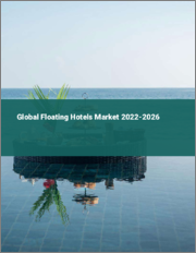 Global Floating Hotels Market 2022-2026