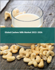 Global Cashew Milk Market 2022-2026