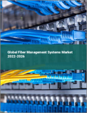 Global Fiber Management Systems Market 2022-2026