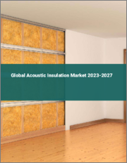 Global Acoustic Insulation Market 2023-2027