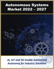 Autonomous Systems Market by Infrastructure (Air and Sea Ports, Control Systems, Computing and Data Centers), Components, Machine and Vehicle Type, Deployment Model, Use Cases 2022 - 2027