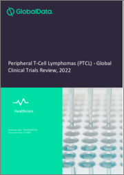 Peripheral T-Cell Lymphomas (PTCL) Clinical Trial Analysis by Trial Phase, Trial Status, Trial Counts, End Points, Status, Sponsor Type, and Top Countries, 2022 Update