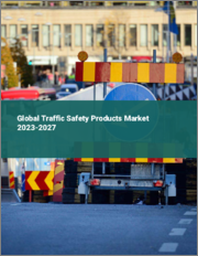 Global Traffic Safety Products Market 2023-2027