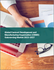 Global Contract Development and Manufacturing Organization (CDMO) Outsourcing Market 2023-2027