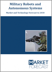 Military Robots and Autonomous Systems - Market and Technology Forecast to 2030