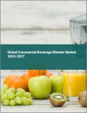 Global Commercial Beverage Blender Market 2023-2027