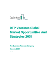 DTP Vaccines Global Market Opportunities And Strategies To 2031