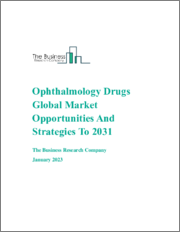 Ophthalmology Drugs Global Market Opportunities And Strategies To 2031