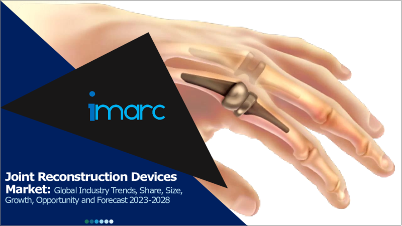 Joint Reconstruction Devices Market: Global Industry Trends, Share, Size, Growth, Opportunity and Forecast 2023-2028