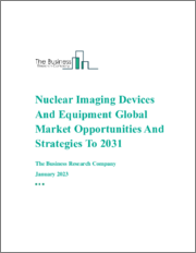Nuclear Imaging Devices And Equipment Global Market Opportunities And Strategies To 2031