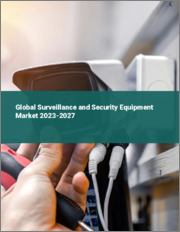 Global Surveillance and Security Equipment Market 2023-2027
