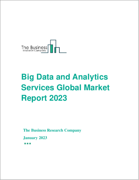 Big Data and Analytics Services Global Market Report 2023