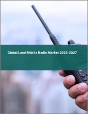 Global Land Mobile Radio Market 2023-2027