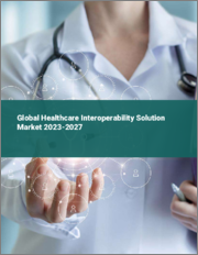 Global Healthcare Interoperability Solution Market 2023-2027
