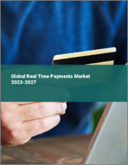 Global Real Time Payments Market 2023-2027