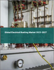 Global Electrical Bushing Market 2023-2027