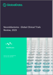 Neuroblastoma Clinical Trial Analysis by Trial Phase, Trial Status, Trial Counts, End Points, Status, Sponsor Type and Top Countries, 2023 Update