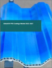 Global UV PVD Coatings Market 2023-2027