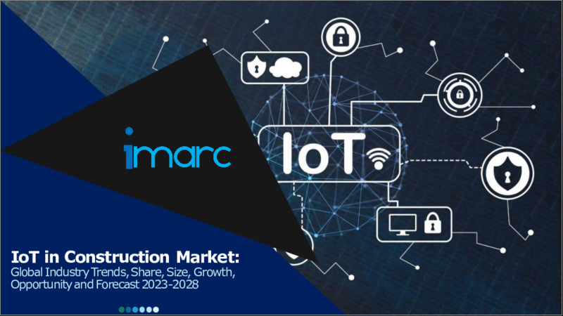 IoT in Construction Market: Global Industry Trends, Share, Size, Growth, Opportunity and Forecast 2023-2028