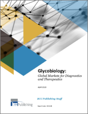 Glycobiology: Global Markets for Diagnostics and Therapeutics
