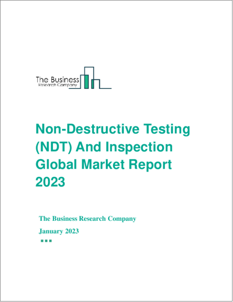 Non-Destructive Testing (NDT) And Inspection Global Market Opportunities And Strategies To 2032
