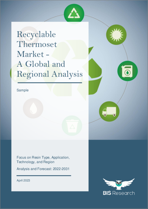 Recyclable Thermoset Market - A Global and Regional Analysis: Focus on Resin Type, Application, Technology, and Region - Analysis and Forecast, 2022-2031