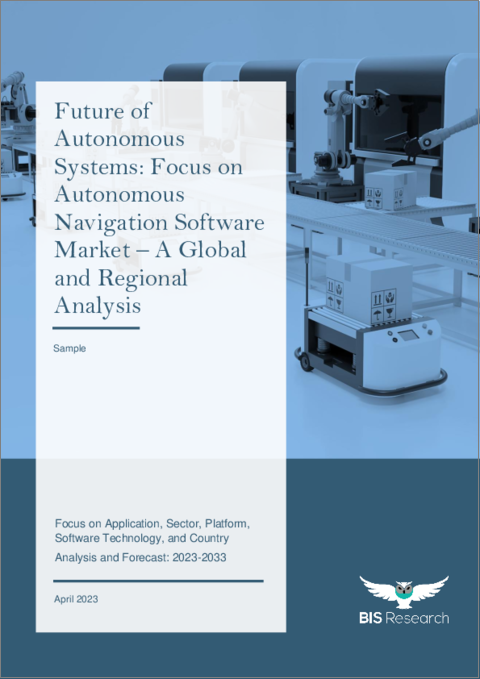 Future of Autonomous Systems - Focus On Autonomous Navigation Software Market - A Global and Regional Analysis: Focus on Application, Sector, Platform, Software Technology, and Country - Analysis and Forecast, 2023-2033